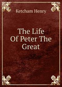 The Life Of Peter The Great