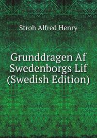 Grunddragen Af Swedenborgs Lif (Swedish Edition)