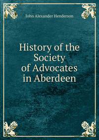 History of the Society of Advocates in Aberdeen