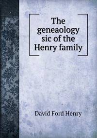 The geneaology sic of the Henry family