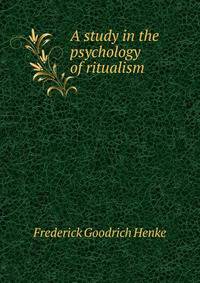 A study in the psychology of ritualism