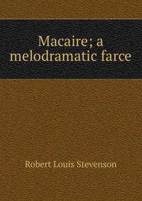Macaire; a melodramatic farce