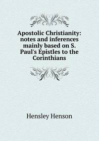 Apostolic Christianity: notes and inferences mainly based on S. Paul's Epistles to the Corinthians