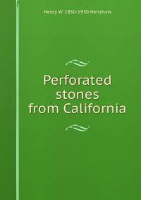 Perforated stones from California