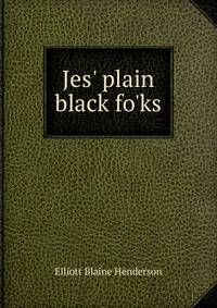 Jes' plain black fo'ks