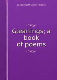Gleanings; a book of poems