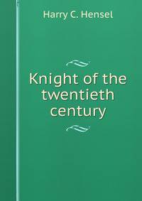 Knight of the twentieth century
