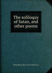 The soliloquy of Satan, and other poems