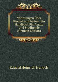 Vorlesungen Uber Kinderkrankheiten: Ein Handbuch Fur Aerzte Und Studirende (German Edition)