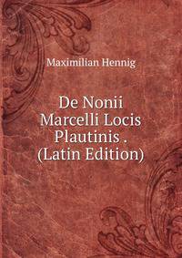De Nonii Marcelli Locis Plautinis . (Latin Edition)