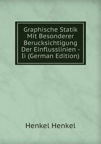 Graphische Statik Mit Besonderer Berucksichtigung Der Einflusslinien - Ii (German Edition)