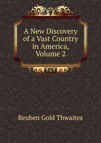A New Discovery of a Vast Country in America, Volume 2