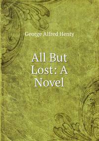 All But Lost: A Novel
