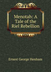 Menotah: A Tale of the Riel Rebellion
