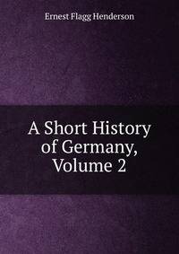 A Short History of Germany, Volume 2