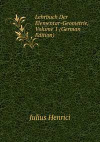 Lehrbuch Der Elementar-Geometrie, Volume 1 (German Edition)