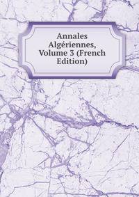 Annales Algeriennes, Volume 3 (French Edition)