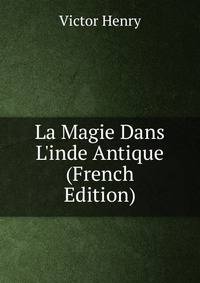La Magie Dans L'inde Antique (French Edition)