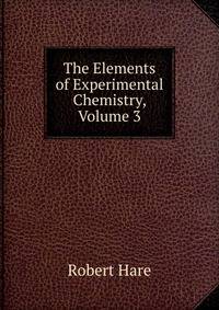 The Elements of Experimental Chemistry, Volume 3