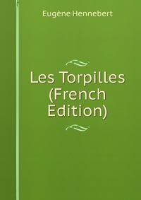 Les Torpilles (French Edition)