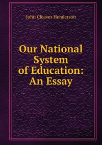 Our National System of Education: An Essay