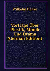 Vortrage Uber Plastik, Mimik Und Drama (German Edition)
