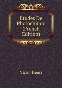 Etudes De Photochimie (French Edition)