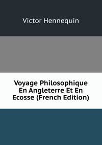 Voyage Philosophique En Angleterre Et En Ecosse (French Edition)