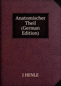 Anatomischer Theil (German Edition)