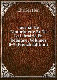 Journal De L'imprimerie Et De La Librairie En Belgique, Volumes 8-9 (French Edition)
