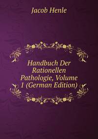 Handbuch Der Rationellen Pathologie, Volume 1 (German Edition)