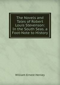 The Novels and Tales of Robert Louis Stevenson: In the South Seas. a Foot-Note to History