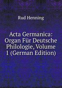 Acta Germanica: Organ Fur Deutsche Philologie, Volume 1 (German Edition)