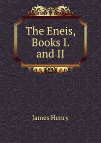 The Eneis, Books I. and II
