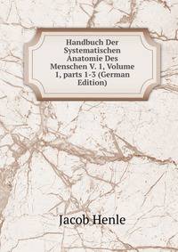 Handbuch Der Systematischen Anatomie Des Menschen V. 1, Volume 1, parts 1-3 (German Edition)