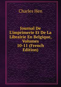 Journal De L'imprimerie Et De La Librairie En Belgique, Volumes 10-11 (French Edition)