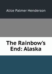 The Rainbow's End: Alaska