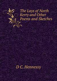 The Lays of North Kerry and Other Poems and Sketches