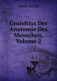 Grundriss Der Anatomie Des Menschen, Volume 2