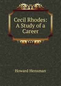 Cecil Rhodes: A Study of a Career