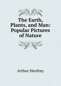 The Earth, Plants, and Man: Popular Pictures of Nature