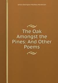 The Oak Amongst the Pines: And Other Poems