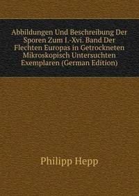 Abbildungen Und Beschreibung Der Sporen Zum I.-Xvi. Band Der Flechten Europas in Getrockneten Mikroskopisch Untersuchten Exemplaren (German Edition)