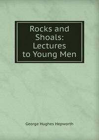 Rocks and Shoals: Lectures to Young Men