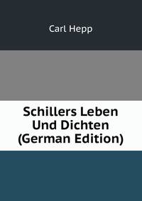 Schillers Leben Und Dichten (German Edition)