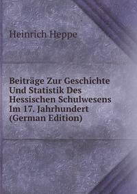 Beitrage Zur Geschichte Und Statistik Des Hessischen Schulwesens Im 17. Jahrhundert (German Edition)
