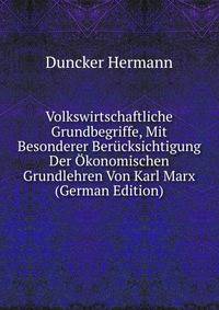 Volkswirtschaftliche Grundbegriffe, Mit Besonderer Berucksichtigung Der Okonomischen Grundlehren Von Karl Marx (German Edition)
