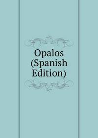 Opalos (Spanish Edition)