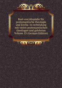 Real-encyklopadie fur protestantische theologie und kirche. In verbindung mit vielen protestantischen theologen und gelehrten Volume 15 (German Edition)