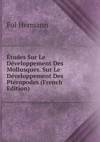 Etudes Sur Le Developpement Des Mollusques. Sur Le Developpement Des Pteropodes (French Edition)